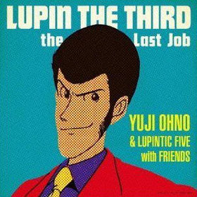 LUPIN THE THIRDthe Last JobYuji Ohno  Lupintic Five with Friends 