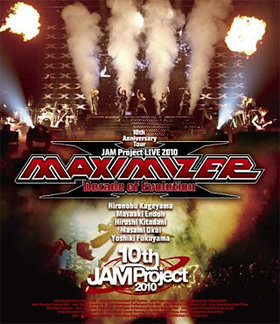 JAM Project LIVE 2010 MAXIMIZERDecade of Evolution LIVE BDJAM Project 