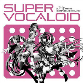 DJ Lily Presents SUPER VOCALOID 