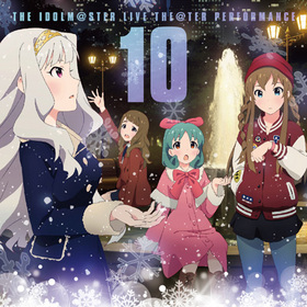 THE IDOLMSTER LIVE THETER PERFORMANCE 10;򵮲䳤ޤĤꡢ 