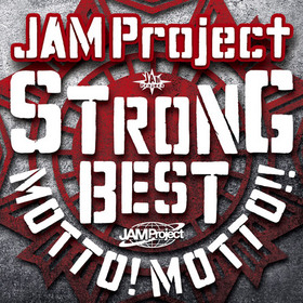 JAM Project 15th Anniversary Strong Best AlbumMotto!! Motto!! -2015-[̾]JAM Project 